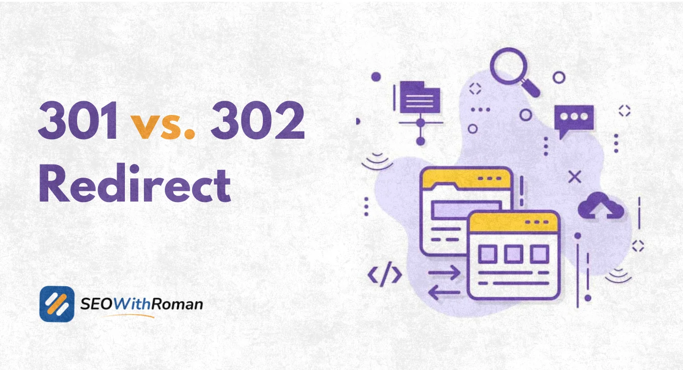 301 vs. 302 Redirect | Which One to Use For Better SEO